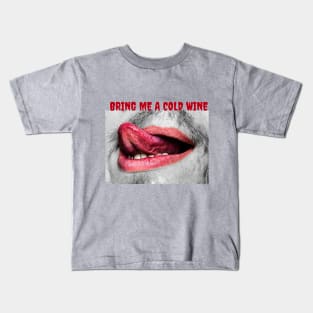 Bring Me A Cold Red Wine Kids T-Shirt